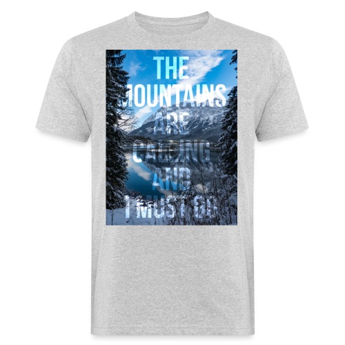 The mountains are calling and I must go - Men's Organic T-Shirt