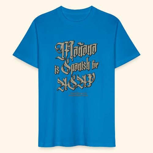 Mañana Is Spanish For ASAP - Männer Bio-T-Shirt