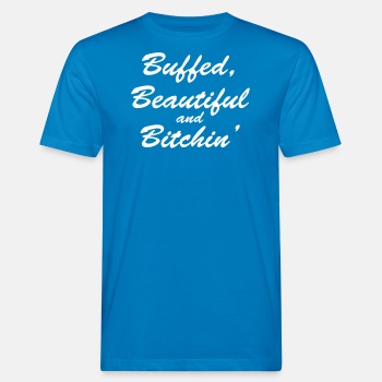 Buffed, beautiful and bitchin' - Organic T-shirt for men