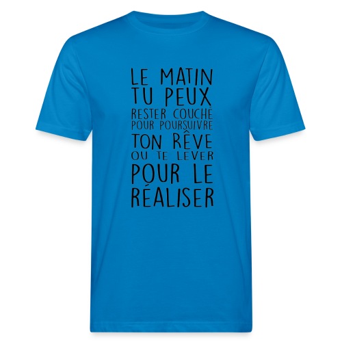 Le Matin Tu Peux Rester Couché Pour Poursuivre... - T-shirt bio Homme