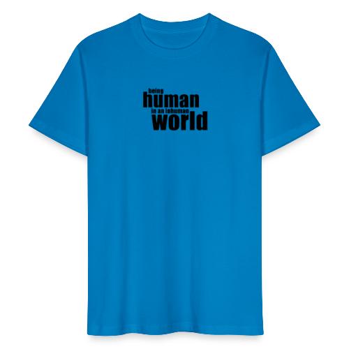 Ihmisenä oleminen epäinhimillisissä maailmassa - Miesten luonnonmukainen t-paita