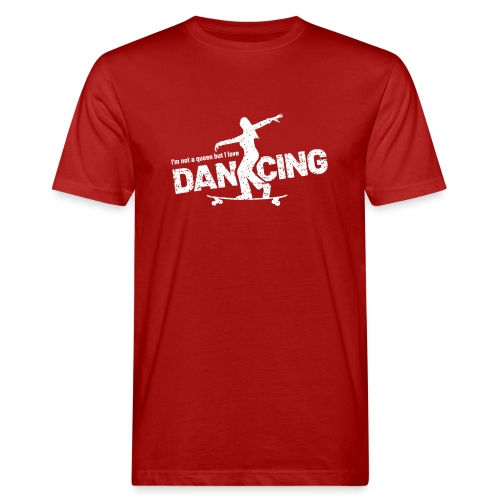 Not a queen, but love dancing - Longboard Dancing - Männer Bio-T-Shirt