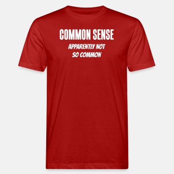 Common sense - Apparently not so common - Organic T-shirt for men