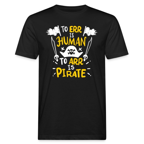 Irren ist menschlich, Arr ist Pirat - Männer Bio-T-Shirt