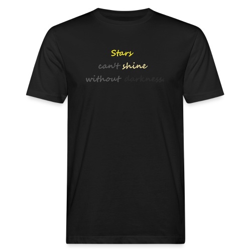 Stars can not shine without darkness - Men's Organic T-Shirt