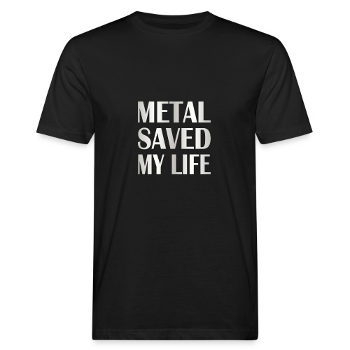 Metal Saved My Life - Men's Organic T-Shirt