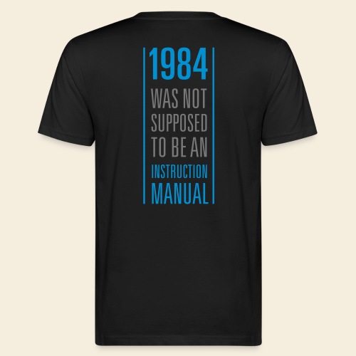1984 was not supposed to be an instruction manual - Männer Bio-T-Shirt