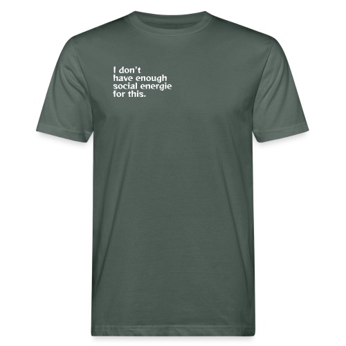 I do not have enough social energy for this. - Men's Organic T-Shirt