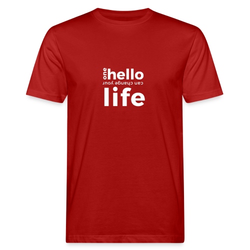 ONE HELLO CAN CHANGE YOUR LIFE - Männer Bio-T-Shirt