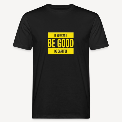Be Good - Men's Organic T-Shirt