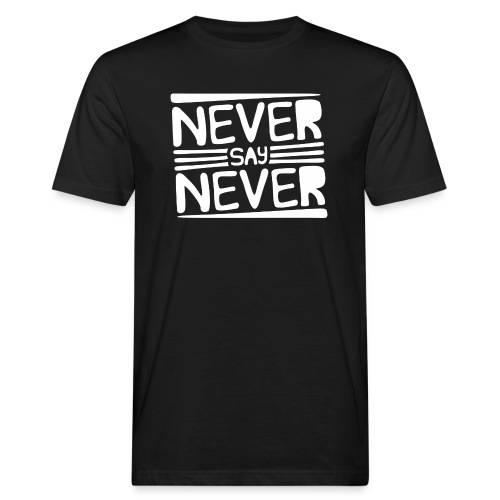 Never Say Never - Camiseta ecológica hombre