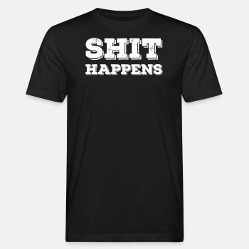 Shit happens - Organic T-shirt for men