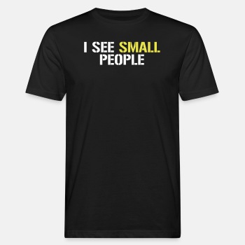 I see small people - Organic T-shirt for men