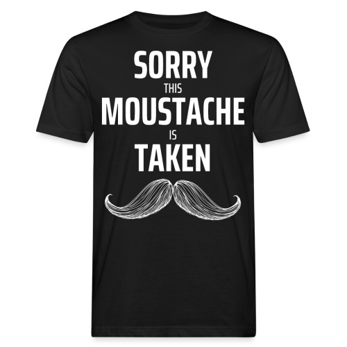 Sorry thie Moustache is taken Geschenk - Männer Bio-T-Shirt