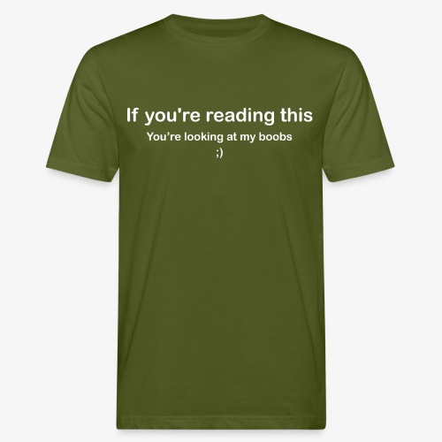 If you're reading this you're looking at my boobs - T-shirt ecologica da uomo