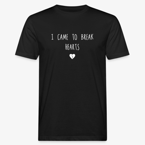 I came to break Hearts - Männer Bio-T-Shirt