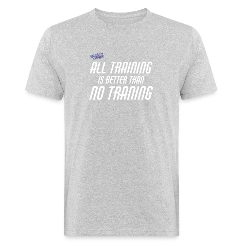 All Training Is Better Than No Training - Ekologisk T-shirt herr