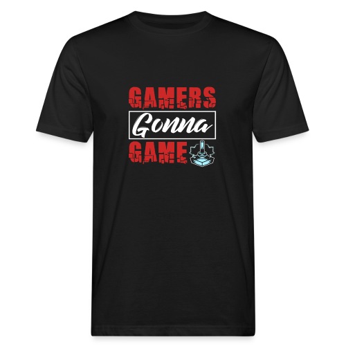Gamers Gonna Game - Männer Bio-T-Shirt