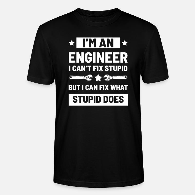 Engineer Sarcasm Funny saying - Stanley/Stella CRAFTER Unisex Organic T-Shirt - black
