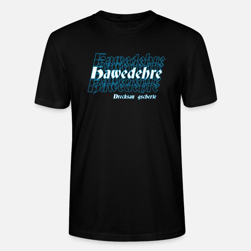 Bayrischer Spruch, Hawedehre - Stanley/Stella Unisex Bio-T-Shirt CRAFTER - Schwarz