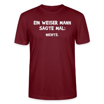 Ein Weiser Mann sagte mal Nichts - Witziger Spruch - Stanley/Stella Unisex Bio-T-Shirt CRAFTER - Burgunderrot - Vorne - Alina (178cm) & Michal (187cm)