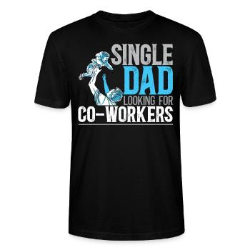 Single Dad And Looking For Co-Workers Fathers Day - Stanley/Stella CRAFTER Unisex Organic T-Shirt - black - Front - Alina (178cm) & Michal (187cm)
