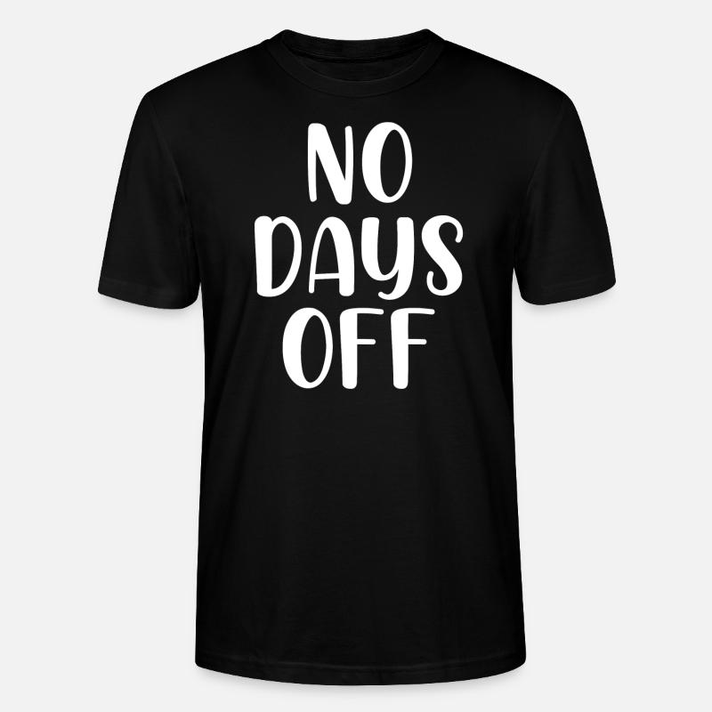 No days off - Stanley/Stella Unisex Bio-T-Shirt CRAFTER - Schwarz