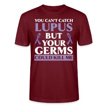 You Can't Catch Lupus But Your Germs Could Kill Me - Stanley/Stella CRAFTER Unisex Organic T-Shirt - burgundy - Front - Alina (178cm) & Michal (187cm)