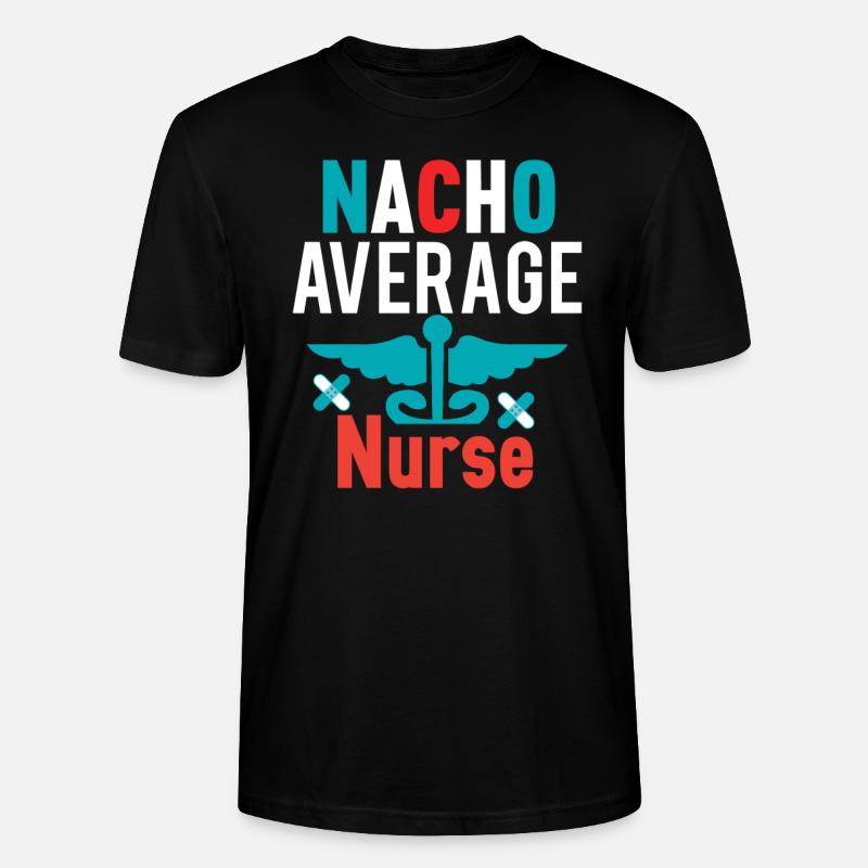 Nacho Average Nurse - Stanley/Stella CRAFTER Unisex Organic T-Shirt - black