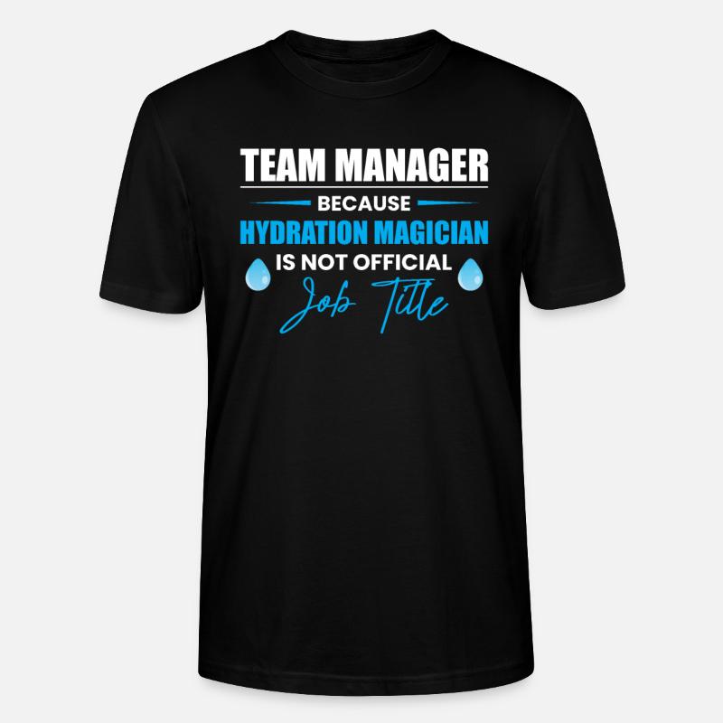 Team Manager Because Hydration... - Stanley/Stella CRAFTER Unisex Organic T-Shirt - black