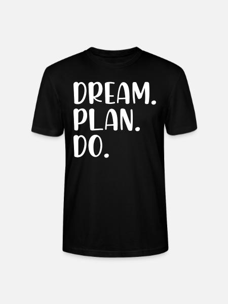Dream Plan Do - Stanley/Stella CRAFTER Unisex Organic T-Shirt - black