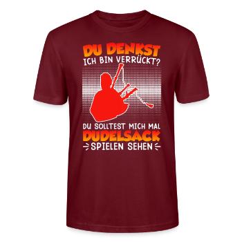 You think I'm crazy I play bagpipes - Stanley/Stella CRAFTER Unisex Organic T-Shirt - burgundy - Front - Alina (178cm) & Michal (187cm)