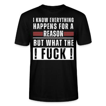 Everything happens for a reason but what the fuck! - Stanley/Stella CRAFTER Unisex Organic T-Shirt - black - Front - Alina (178cm) & Michal (187cm)
