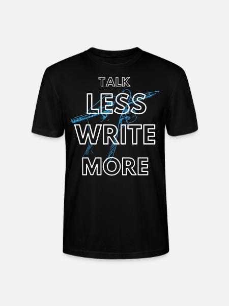 Talk less write more - Stanley/Stella CRAFTER Unisex Organic T-Shirt - black