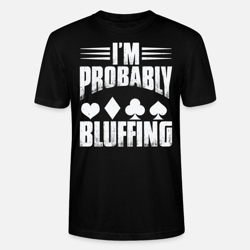 Ich bluffe wahrscheinlich - Stanley/Stella Unisex Bio-T-Shirt CRAFTER - Schwarz