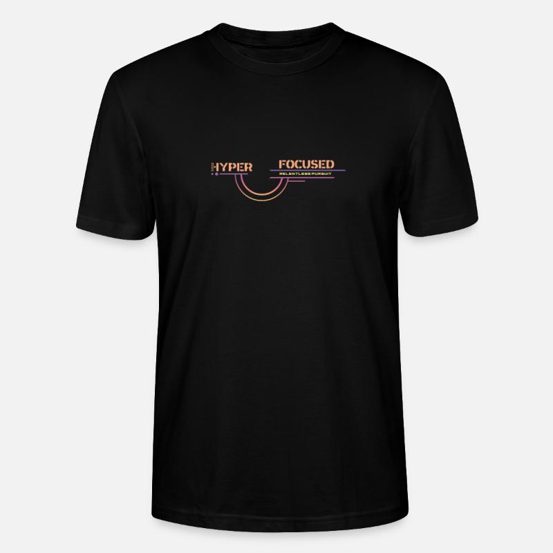 Hyperfokussiertes, unerbittliches Streben - Stanley/Stella Unisex Bio-T-Shirt CRAFTER - Schwarz