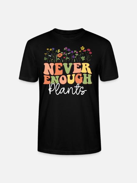 Never Enough Plants - Stanley/Stella CRAFTER Unisex Organic T-Shirt - black