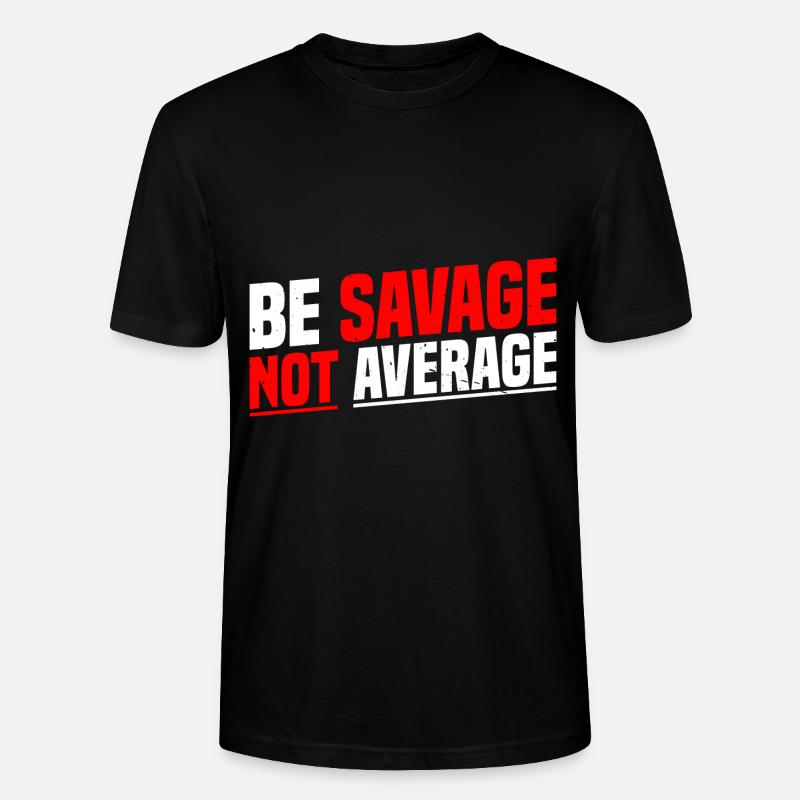 Be Savage Not Average 7 - Stanley/Stella Unisex Bio-T-Shirt CRAFTER - Schwarz