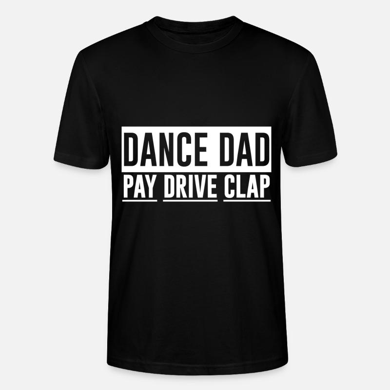 Dance Dad Pay Drive Clap - Stanley/Stella Unisex Bio-T-Shirt CRAFTER - Schwarz