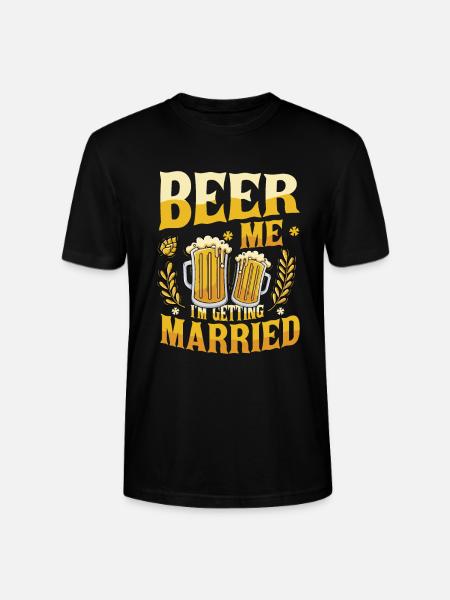 Beer Me I'm Getting Married. - Stanley/Stella CRAFTER Unisex Organic T-Shirt - black