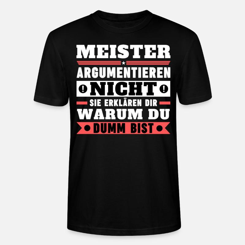 Masters don't argue - Stanley/Stella CRAFTER Unisex Organic T-Shirt - black