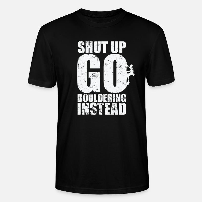 Shut up go Bouldering instead - Stanley/Stella Unisex Bio-T-Shirt CRAFTER - Schwarz