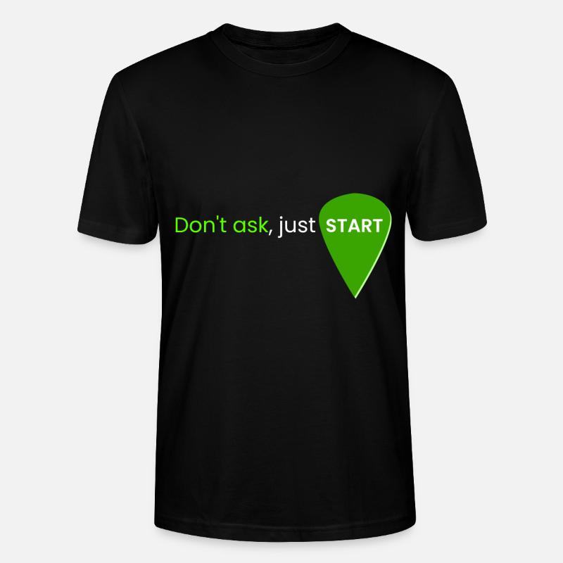 Don't ask, just start - Stanley/Stella CRAFTER Unisex Organic T-Shirt - black