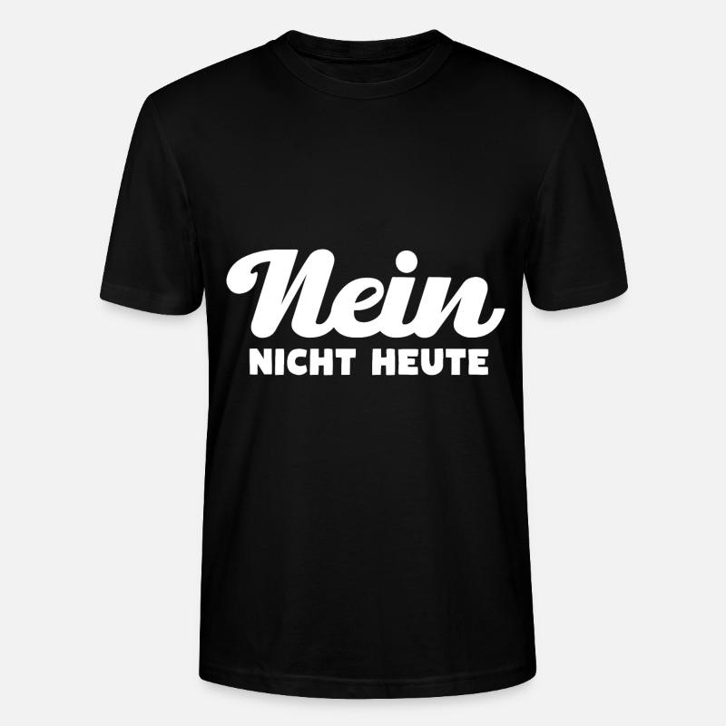 Nein Nicht Heute - Stanley/Stella Unisex Bio-T-Shirt CRAFTER - Schwarz
