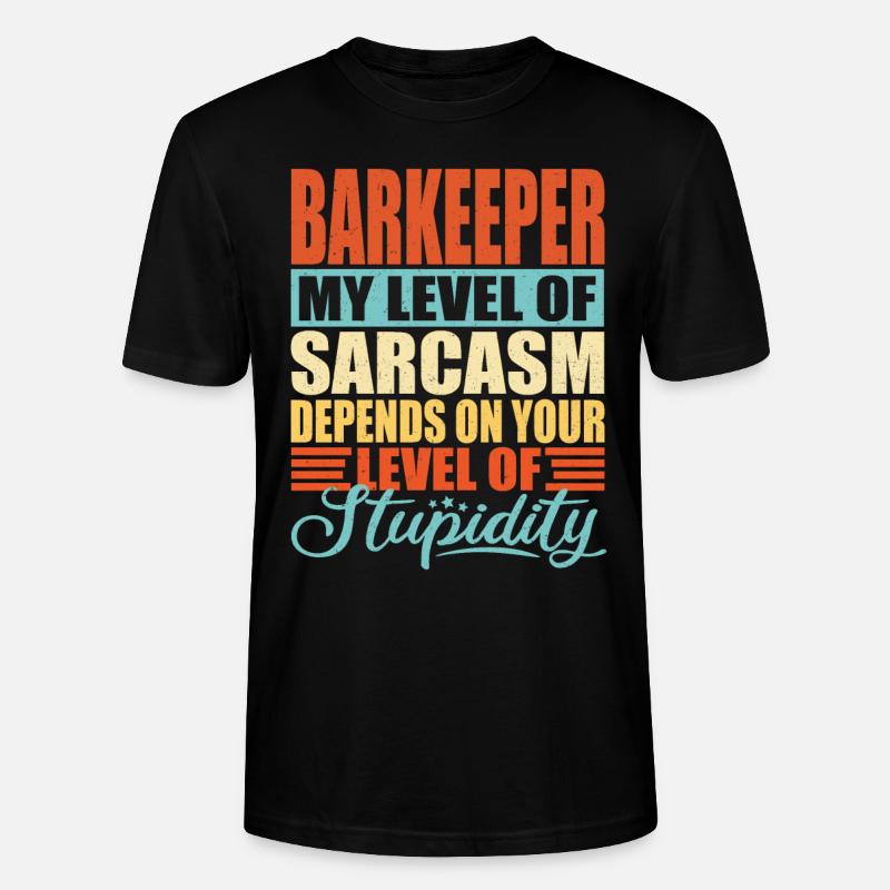 Bartender sarcasm Funny bartender - Stanley/Stella CRAFTER Unisex Organic T-Shirt - black