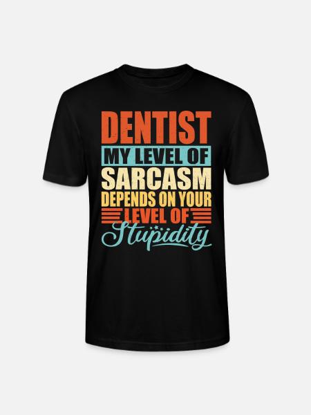 Dentist sarcasm Funny dentist - Stanley/Stella CRAFTER Unisex Organic T-Shirt - black