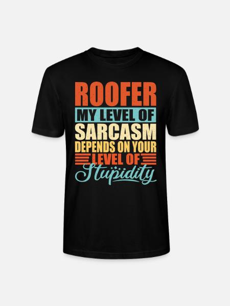 Roofer sarcasm Funny roofer - Stanley/Stella CRAFTER Unisex Organic T-Shirt - black