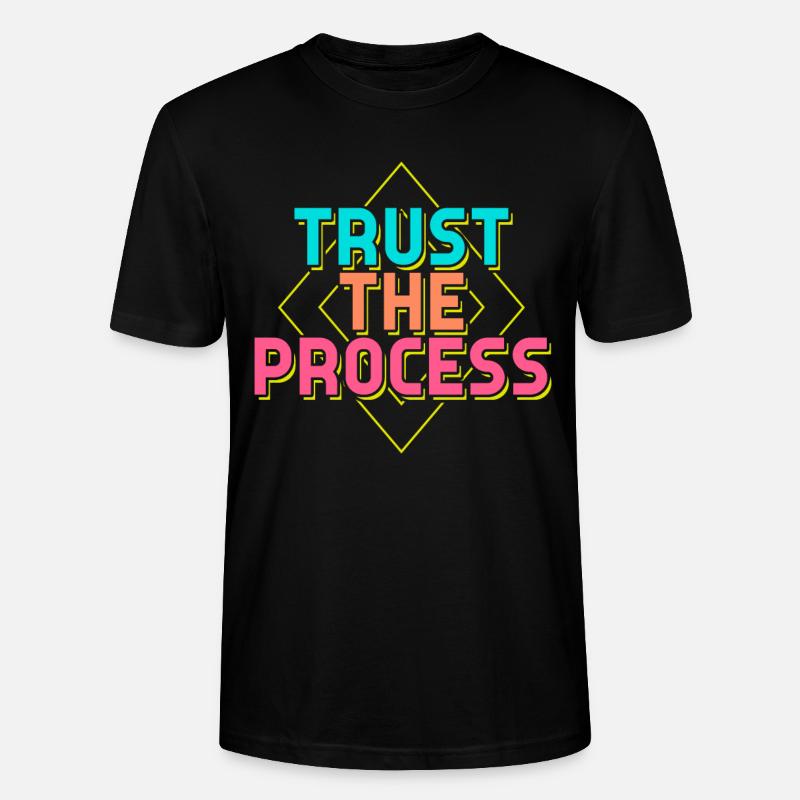 Trust the Process Sprüche - Stanley/Stella Unisex Bio-T-Shirt CRAFTER - Schwarz