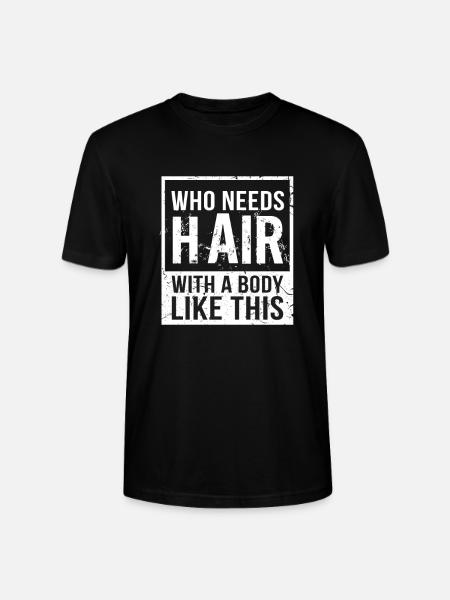 Who Needs Hair Bald Bald Hair - Stanley/Stella CRAFTER Unisex Organic T-Shirt - black