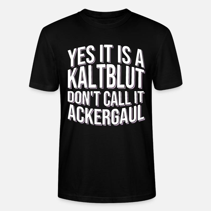 Pferd Spruch Kaltblüter - Stanley/Stella Unisex Bio-T-Shirt CRAFTER - Schwarz